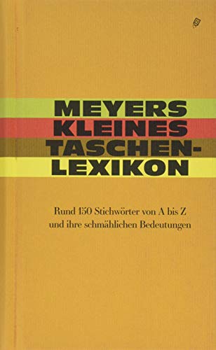 Meyers kleines Taschen lexikon: Rund 150 Stichwörter von A bid Z und ihre schmählichen Bedeutungen von Salis Verlag